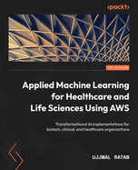 Applied Machine Learning for Healthcare and Life Sciences Using Aws