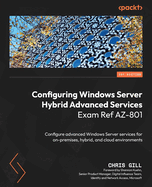 Configuring Windows Server Hybrid Advanced Services Exam Ref Az-801