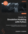 Hands-On Simulation Modeling with Python: Develop simulation models for improved efficiency and precision in the decision-making process