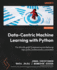 Data-Centric Machine Learning With Python