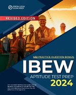 Ibew Aptitude Test Prep 2024: All in One Ibew Test Prep 2024 Study Guide for the Ibew Apprenticeship Aptitude Test Prep 2024. With Ibew Exam Prep Review, Plus 482 Ibew Practice Test Questions