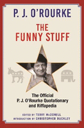 The Funny Stuff: the Official P. J. O'Rourke Quotationary and Riffapedia