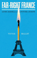 Far-Right France: Le Pen, Bardella and the Future of Europe