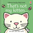 That's Not My Kitten...: a Touch and Feel Sensory Book About Friendly Cats for Babies (That's Not My�)