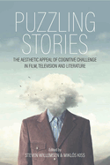 Puzzling Stories: the Aesthetic Appeal of Cognitive Challenge in Film, Television and Literature