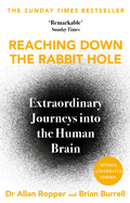 Reaching Down the Rabbit Hole: Extraordinary Journeys Into the Human Brain