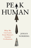 Peak Human: What We Can Learn From History's Greatest Civilizations