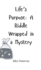 Life's Purpose: A Riddle Wrapped in a Mystery