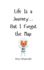 Life Is a Journey... But I Forgot the Map