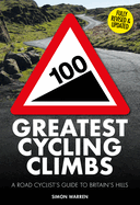 100 Greatest Cycling Climbs: A Road Cyclist's Guide to Britain's Hills