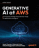 Generative AI at AWS: Turn business strategy into production-ready AI applications and agents