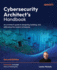 Cybersecurity Architect's Handbook: An architect's guide to designing, building, and defending the modern enterprise