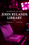 Bulletin of the John Rylands Library 101/2: Imaging Heritage Science Initiatives at the John Rylands Research Institute and Library