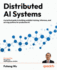 Distributed AI Systems: A practical guide to building scalable training, inference, and serving systems for production AI