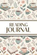 Reading Journal (Hot Chocolate, Books, and Flowers ): 6"X9" Book Lover's Diary; Book/Series Reviews, Reading Tracker, Favorite Book List, Favorite Quotes, Reading Challenges, and More!