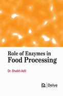 Role of Enzymes in Food Processing