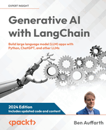 Generative Ai With Langchain: Build Large Language Model (Llm) Apps With Python, Chatgpt, and Other Llms