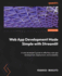 Web App Development Made Simple with Streamlit: A web developer's guide to effortless web app development, deployment, and scalability