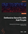 Defensive Security with Kali Purple: Cybersecurity strategies using ELK Stack and Kali Linux