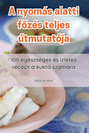 A Nyom�s Alatti Foz�s Teljes �tmutat�ja