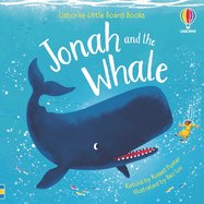 Jonah and the Whale: an Illustrated Classic Bible Story Board Book for Children (Ages 2-4) (Little Board Books)
