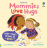Mommies Love Hugs: a Snuggly Rhyming and Interactive Storytime Book (Usborne Huggy Books)