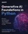 Generative Ai Foundations in Python: Discover Key Techniques and Navigate Modern Challenges in Llms