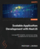 Scalable Application Development with NestJS: Leverage REST, GraphQL, microservices, testing, and deployment for seamless growth