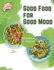 Good Food for Good Mood: Unlock the Power of Healthy Food to Think and Feel Well