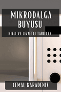Mikrodalga B�y�s�: H zl  ve Lezzetli Tarifler