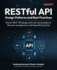 RESTful API Design Patterns and Best Practices: Master REST API design with real-world patterns, lifecycle management, and OpenAPI practices