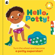 Hello, Potty! : Turn the Wheel and Become a Potty Superstar! (Play, Turn, Shine)