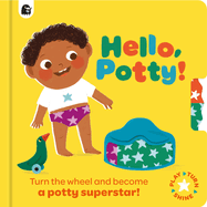 Hello, Potty! : Turn the Wheel and Become a Potty Superstar!