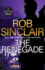 The Renegade: The edge-of-your-seat action thriller from MILLION COPY BESTSELLER Rob Sinclair