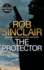 The Protector: the Blockbuster Action Thriller From Rob Sinclair (the James Ryker Series, 10)