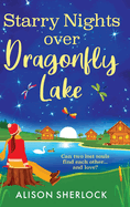 Starry Nights over Dragonfly Lake: A dreamy BRAND NEW countryside romance from Alison Sherlock for 2026
