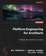 Platform Engineering for Architects: Crafting Modern Platforms as a Product
