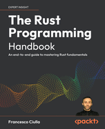 The Rust Programming Handbook: an End-to-End Guide to Mastering Rust Fundamentals