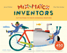 Inventors: Flip the pages to create incredible inventions - with over 450 possibilities!