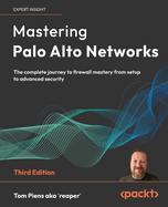 Mastering Palo Alto Networks