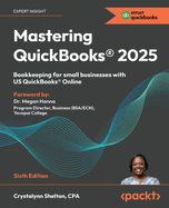 Mastering QuickBooks� 2025: Bookkeeping for small businesses with US QuickBooks� Online