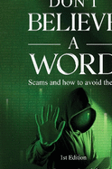Don't Believe a Word-Scams and How to Avoid Them