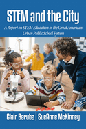 STEM and the City: A Report on STEM Education in the Great American Urban Public School System