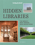 Lonely Planet Hidden Libraries: the World's Most Unusual Book Depositories