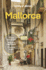 Lonely Planet Mallorca: Plan the Trip of a Lifetime | Detailed Itineraries & Maps | Insider Tips | Covers Palma & Badia De Palma, Western Mallorca and More (Travel Guide)