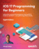 Ios 17 Programming for Beginners-Eighth Edition: Unlock the World of Ios Development With Swift 5.9, Xcode 15, and Ios 17-Your Path to App Store S