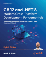 C# 12 and. Net 8-Modern Cross-Platform Development Fundamentals