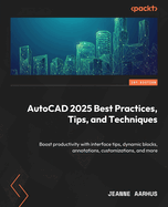 Autocad 2025 Best Practices, Tips, and Techniques