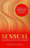 Sensual: Connect Deeply, Express Freely, Love Intimately