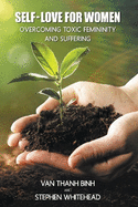 Self-Love for Women: Overcoming Toxic Femininity and Suffering